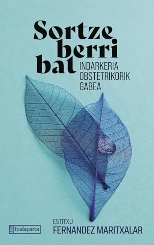 Sortze berri bat: Indarkeria obstetrikorik gabea (Paperback)