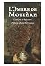 L'Ombre de Molière. Comédie by Guillaume Marcoureau  dit B...
