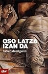 Oso latza izan da