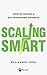Scaling Smart: How to Design a Self-Managing Business
