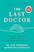 The Last Doctor: Lessons in Living from the Front Lines of Medical Assistance in Dying