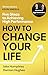 How to Change Your Life
