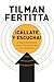¡Cállate y escucha! by Tilman Fertitta