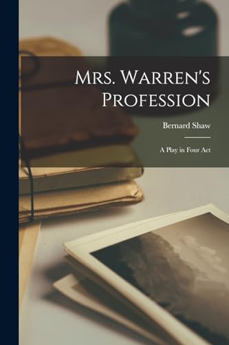 Mrs. Warren's Profession; a Play in Four Act