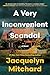A Very Inconvenient Scandal: A Novel