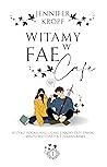 Witamy w Fae Cafe by Jennifer Kropf