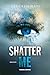 Shatter Me (Shatter Me, #1)