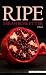 Ripe: A Novel
