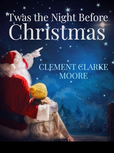 Twas the Night before Christmas (A classics novel by Clement Clarke Moore with orignal illustrations )