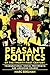 Peasant Politics of the Twenty-First Century by Marc Edelman