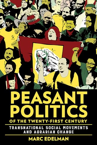 Peasant Politics of the Twenty-First Century: Transnational Social Movements and Agrarian Change (Hardcover)