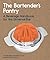 The Bartender's Pantry: A B...