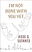 I'm Not Done with You Yet (Thorndike Press Large Print High Octane)