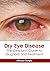 Dry Eye Disease: The Clinician's Guide to Diagnosis and Treatment