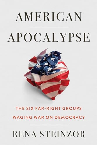 American Apocalypse: The Six Far-Right Groups Waging War on Democracy (Hardcover)