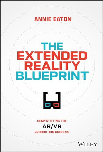 The Extended Reality Blueprint: Demystifying the AR/VR Production Process (Hardcover)