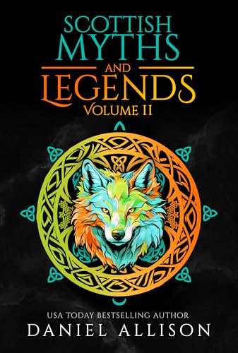Scottish Myths & Legends: Volume II (Celtic Myths & Legends Retold, #2)