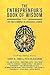 The Entrepreneur's Book of Wisdom Volume I: The Tools and Mindset of Successful Leaders
