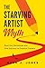The Starving Artist Myth by Mark J. Jones