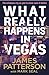 What Really Happens in Vegas