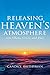 Releasing Heaven’s Atmosphere into Chaos, Crisis, and Fear