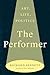 The Performer: Art, Life, P...