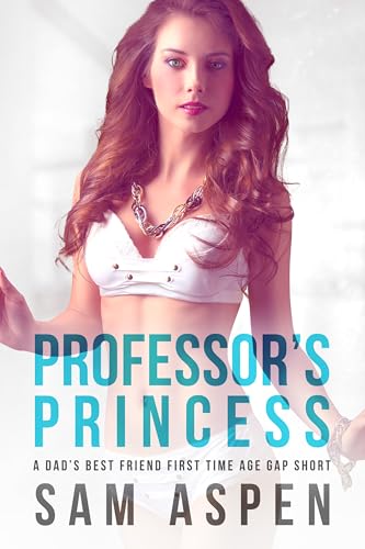 Professor's Princess: A Dad’s Best Friend First Time Age Gap Short (His Princess Book 5)