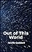 Out Of This World