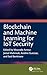 Blockchain and Machine Learning for IoT Security