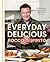 Everyday Delicious: 30 Minute(ish) Home-Cooked Meals Made Simple: A Cookbook