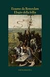 Elogio della follia: Annotato (Italian Edition)