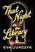 That Night in the Library: ...