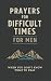 Prayers for Difficult Times...