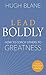 Lead Boldly: How to Coach Others to Greatness (The Transformational Coach)