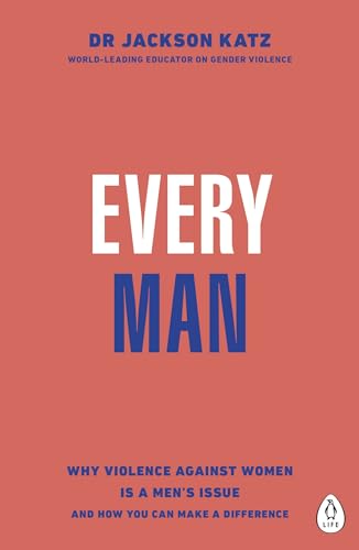Every Man: Why Violence Against Women is a Men’s Issue, and How You Can Make a Difference (Kindle Edition)