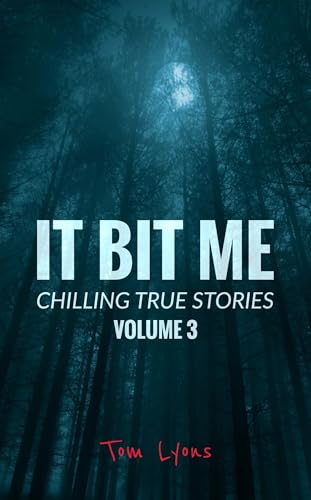 It Bit Me: Chilling True Stories, Volume 3 (Kindle Edition)