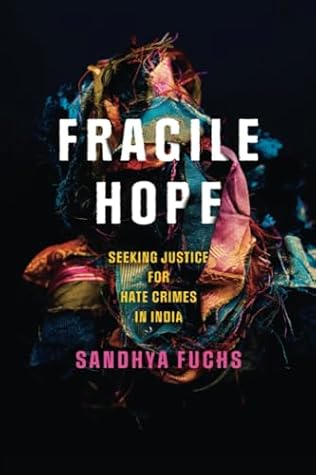 Fragile Hope: Seeking Justice for Hate Crimes in India (South Asia in Motion)
