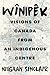 Wînipêk: Visions of Canada from an Indigenous Centre