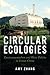 Circular Ecologies by Amy Zhang