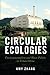 Circular Ecologies by Amy Zhang
