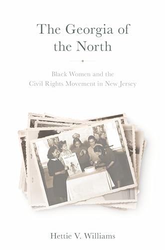 The Georgia of the North: Black Women and the Civil Rights Movement in New Jersey (Kindle Edition)