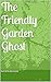 The Friendly Garden Ghost