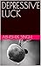 DEPRESSIVE LUCK