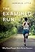 The Examined Run: Why Good People Make Better Runners