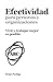 Efectividad para personas y organizaciones: Vivir y trabajar mejor es posible (Spanish Edition)