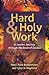 Hard and Holy Work by Mary Alice Birdwhistell