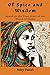 Of Spice and Wisdom: Based on the True Story of the Queen of Sheba (Daughters of Destiny)