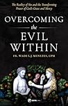 Overcoming the Evil Within: The Reality of Sin and the Transforming Power of God's Grace and Mercy Overcoming the Evil Within: The Reality of Sin and the Transforming Power of God's Grace and Mercy