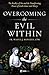 Overcoming the Evil Within by Wade Menezes