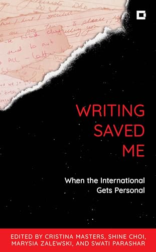 Writing Saved Me: When the International Gets Personal (Creative Interventions in Global Politics)